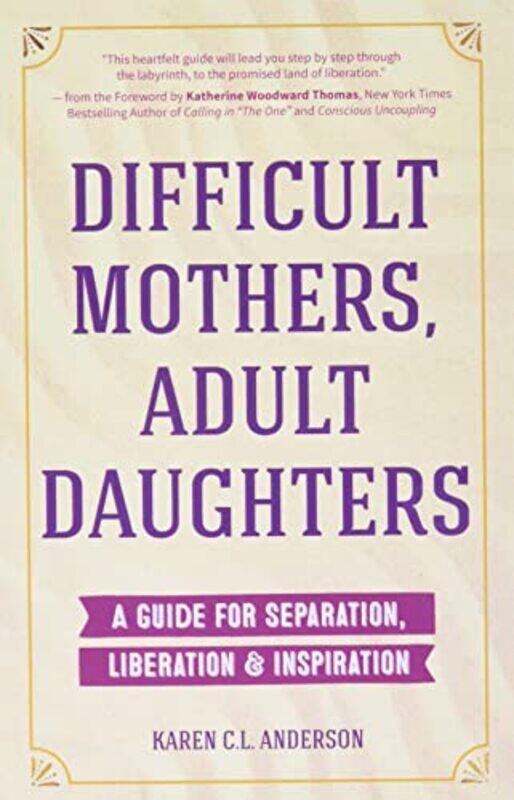 

Difficult Mothers Adult Daughters by Karen CL Anderson-Paperback