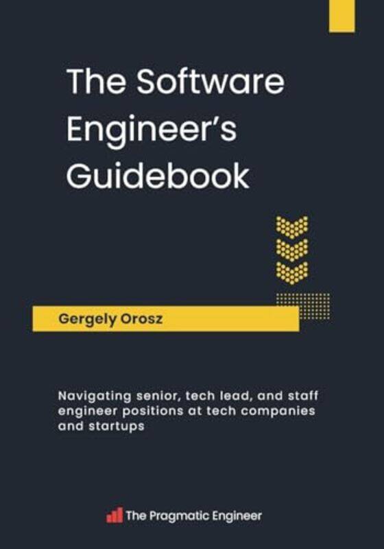 

The Software Engineers Guidebook By Orosz, Gergely - Paperback