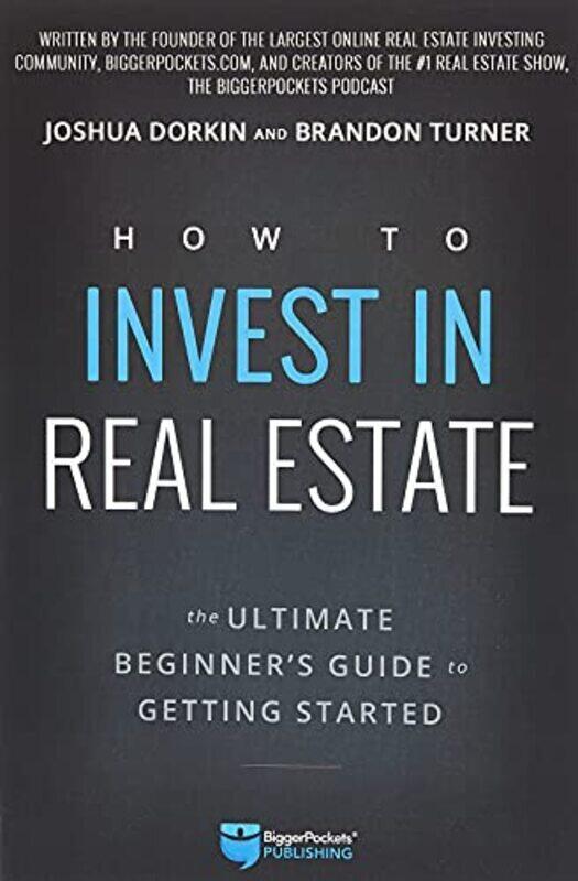 

How To Invest In Real Estate The Ultimate Beginners Guide To Getting Started By Turner Brandon - Dorkin Joshua - Paperback