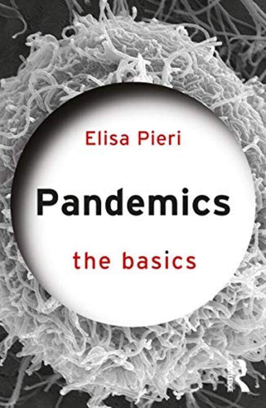 

Pandemics The Basics by Elisa University of Manchester, UK Pieri-Paperback