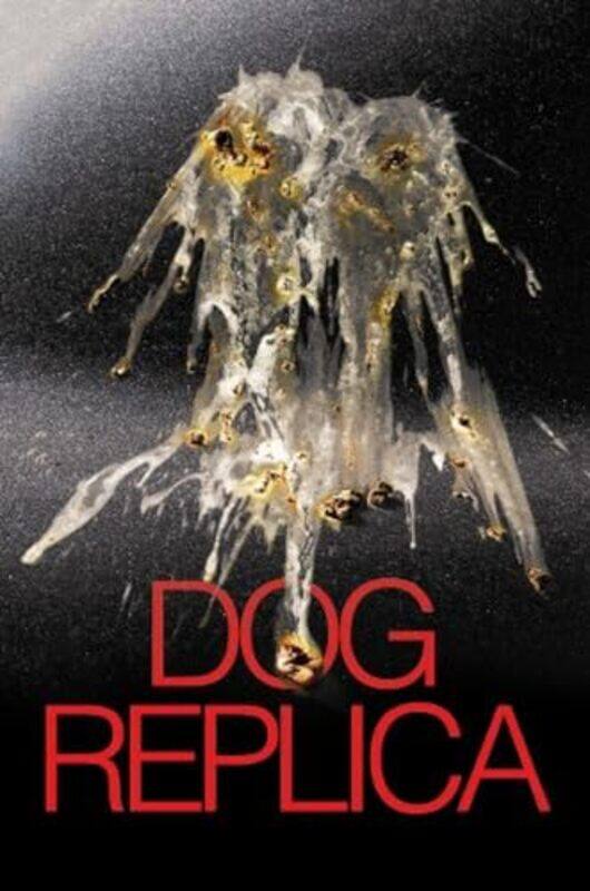 

Dog Replica by Angus Rogers-Paperback