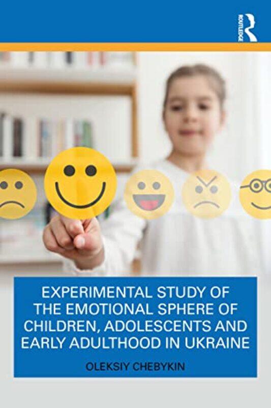 

Experimental Study of the Emotional Sphere of Children Adolescents and Early Adulthood in Ukraine by Oleksiy Chebykin-Paperback