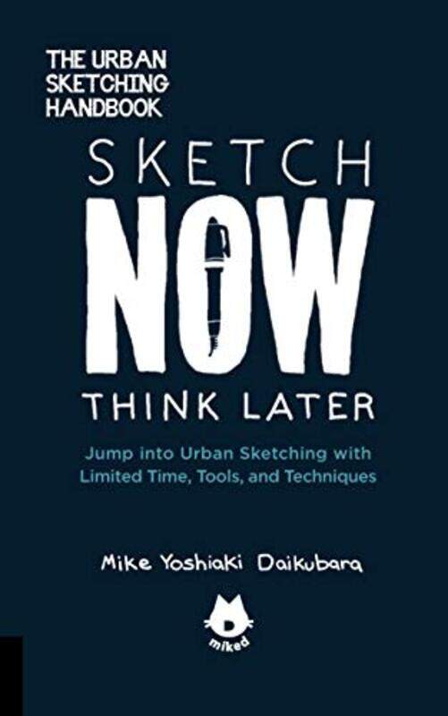 

The Urban Sketching Handbook Sketch Now Think Later by Dan Flores-Paperback