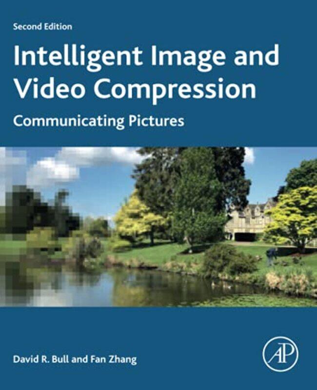 

Intelligent Image and Video Compression by David University of Bristol, UK BullFan University of Bristol, UK Zhang-Paperback