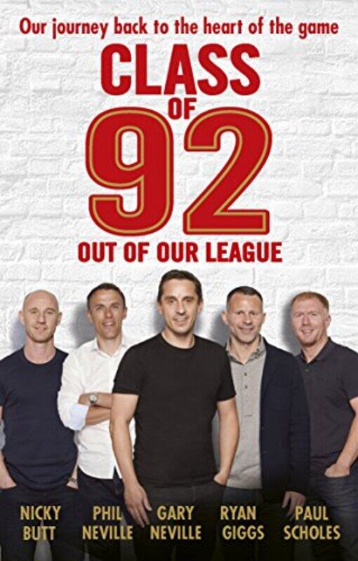 

Class of 92 Out of Our League by Gary NevillePhil NevillePaul ScholesRyan GiggsNicky ButtRobert Draper-Paperback