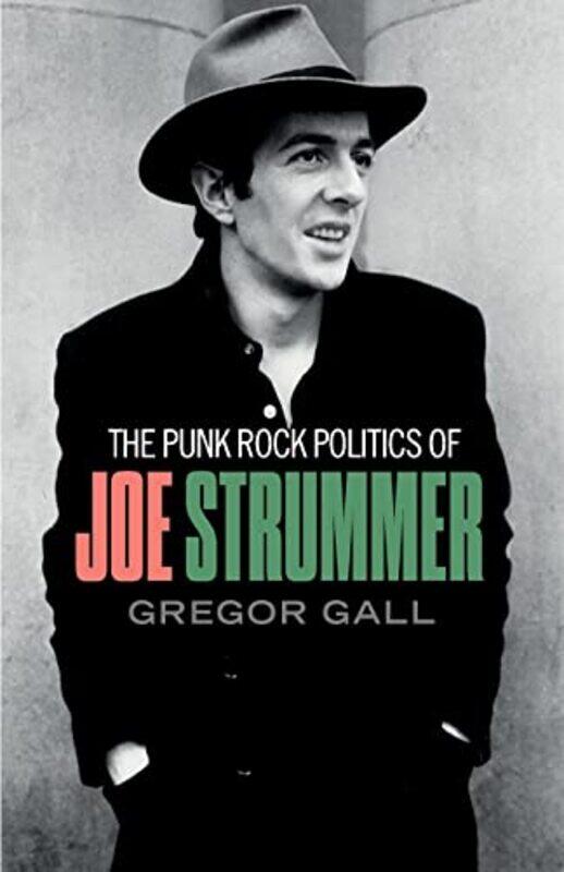 

The Punk Rock Politics of Joe Strummer by Gregor Gall-Paperback