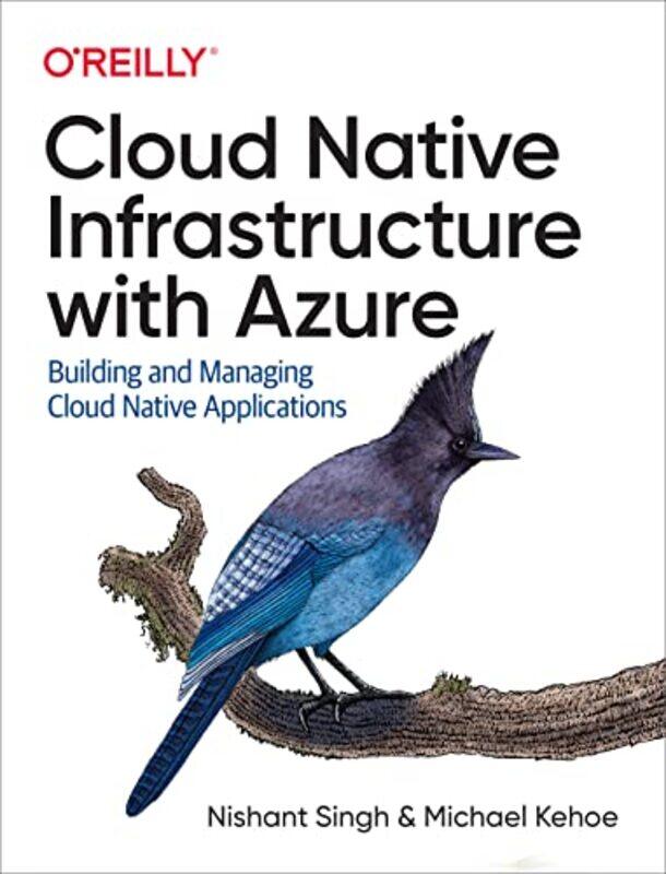 

Cloud Native Infrastructure With Azure by Nishant SinghMichael Kehoe-Paperback