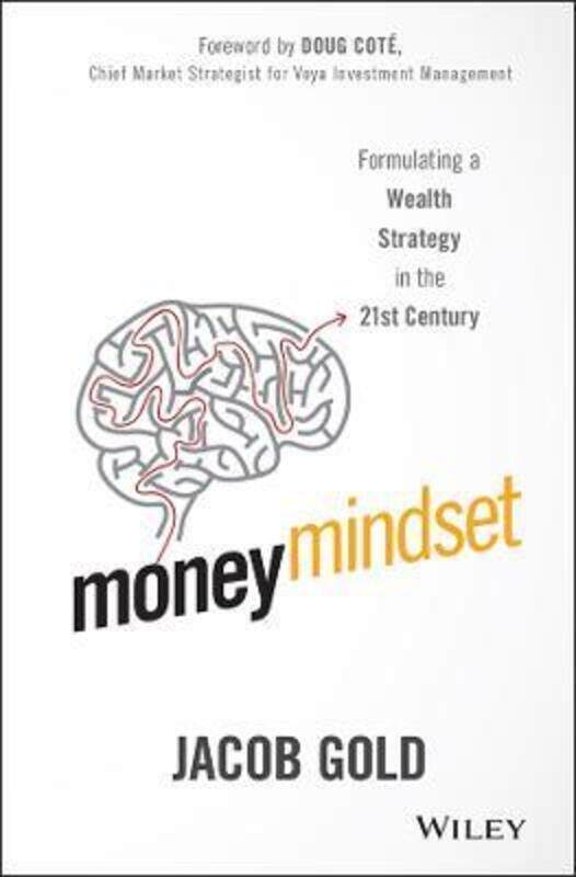 

Money Mindset - Formulating a Wealth Strategy in the 21st Century,Hardcover,ByGold