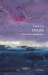 Stars: A Very Short Introduction.paperback,By :King, Andrew (Head of Theoretical Astrophysics, Department of Physics & Astronomy, University of Lei