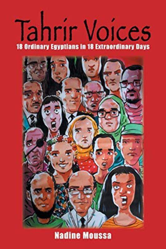 

Tahrir Voices 18 Ordinary Egyptians In 18 Extraordinary Days, Paperback by Moussa, Nadine