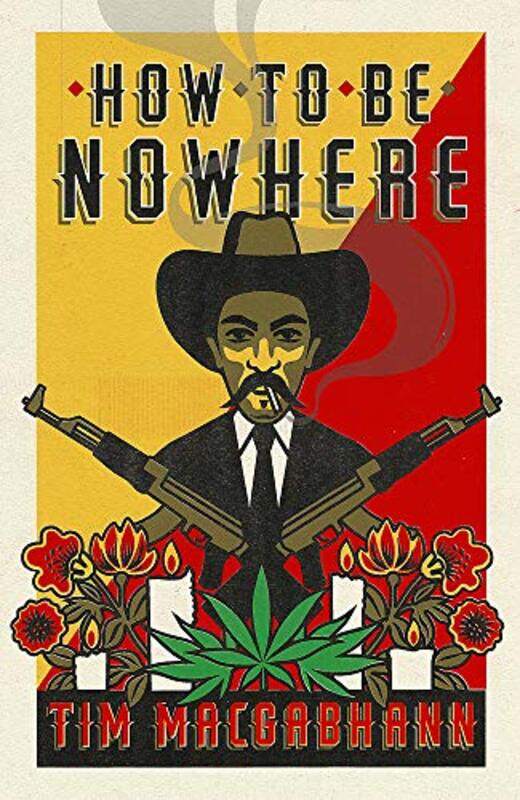 

How to be Nowhere by Tim MacGabhann-Hardcover