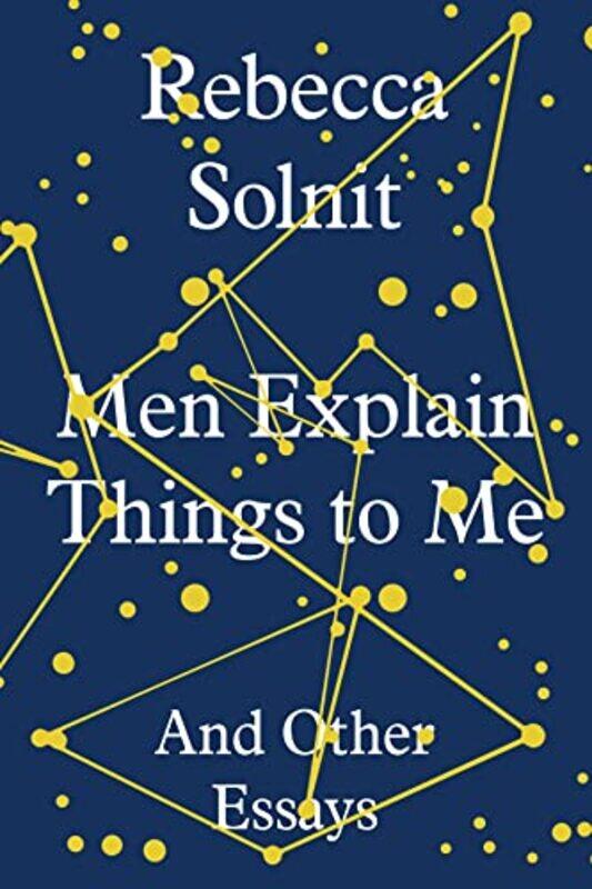 

Men Explain Things to Me by Rebecca Y Solnit-Hardcover