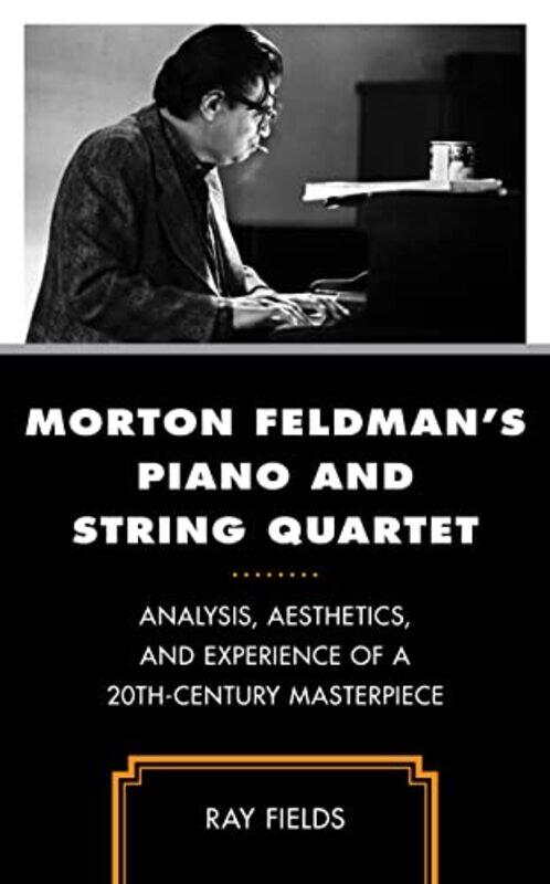 

Morton Feldmans Piano And String Quartet by Ray Fields-Hardcover