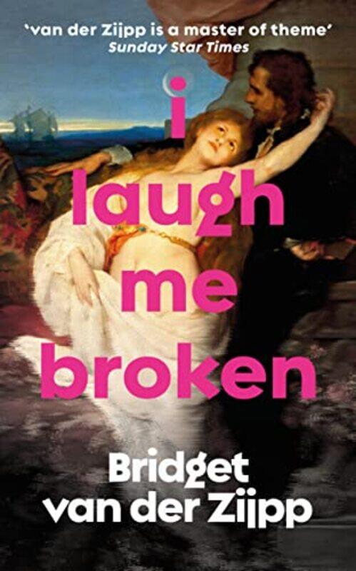 

I Laugh Me Broken,Paperback,by:Bridget Zijpp