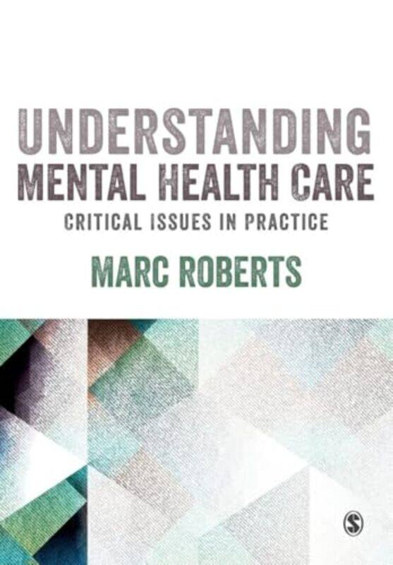 

Understanding Mental Health Care Critical Issues in Practice by Marc Roberts-Paperback