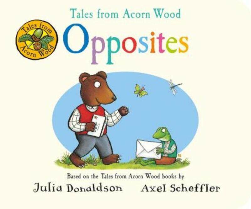 

Tales from Acorn Wood: Opposites, Board Book, By: Julia Donaldson