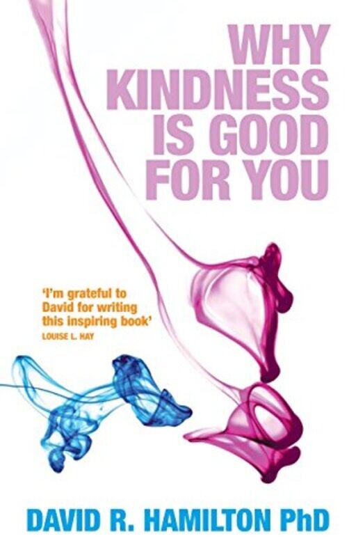 

Why Kindness is Good for You, Paperback Book, By: David Hamilton