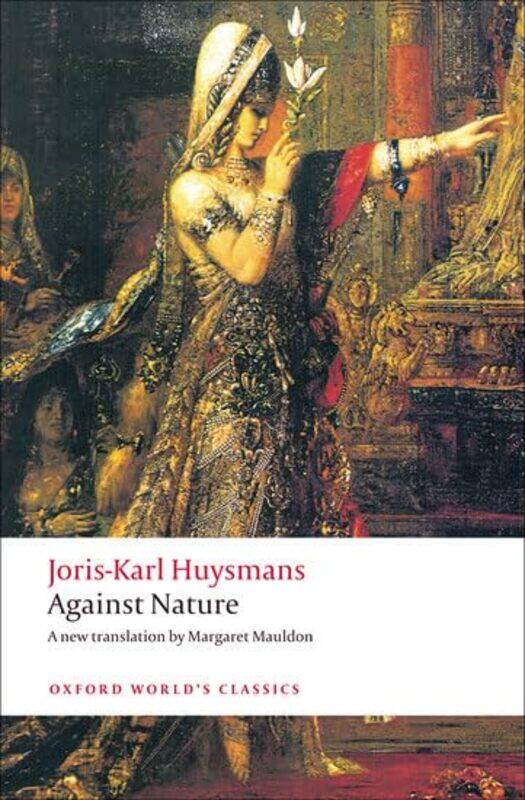 

Against Nature by Joris-Karl HuysmansNicholas Lecturer in French, Lecturer in French, Royal Holloway College, University of London WhiteMargaret Mauld