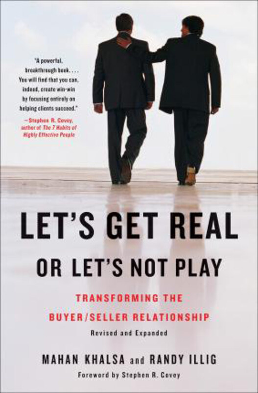 

Let's Get Real Or Let's Not Play: Transforming the Buyer/Seller Relationship, Hardcover Book, By: Mahan Khalsa