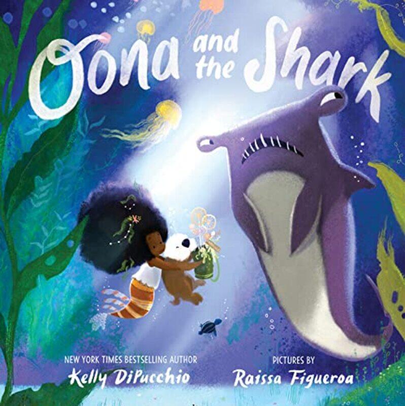 

Oona and the Shark by Kelly DiPucchioRaissa Figueroa-Paperback