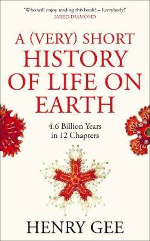 

A (Very) Short History of Life On Earth: 4.6 Billion Years in 12 Chapters.Hardcover,By :Gee, Henry