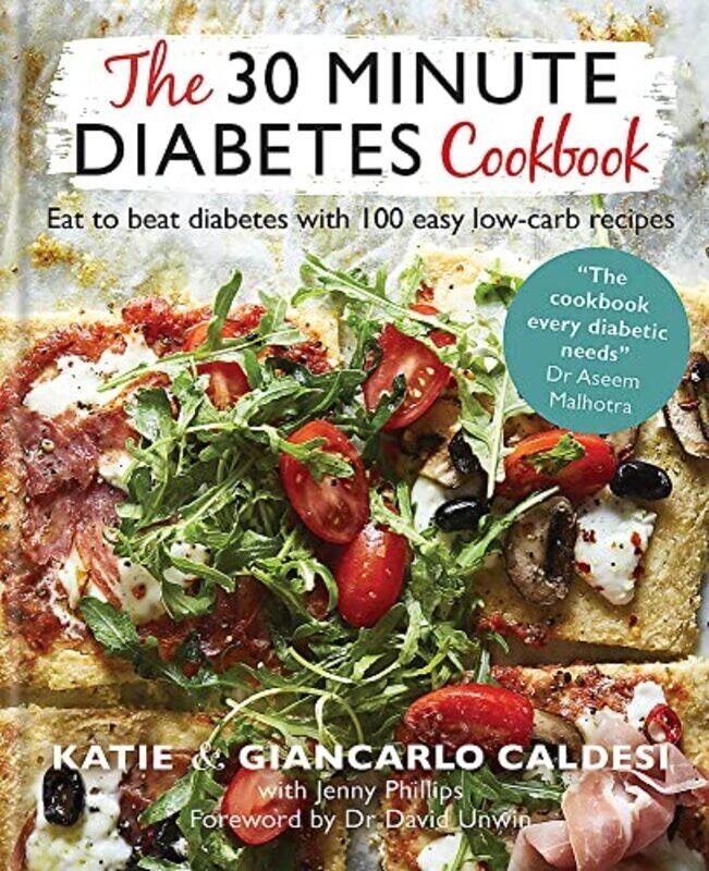 

The 30 Minute Diabetes Cookbook: Eat to Beat Diabetes with 100 Easy Low-carb Recipes , Hardcover by Caldesi, Katie Caldesi & Giancarlo