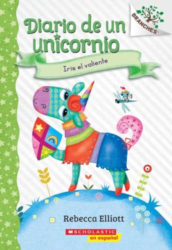 

Diario De Un Unicornio #3 Iris El Valiente By Rebecca Elliott -Paperback