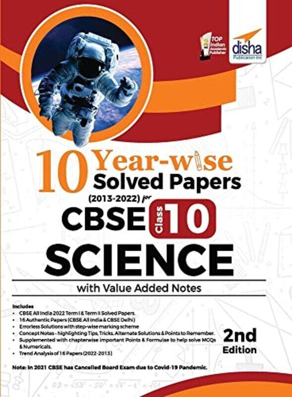 

10 YEAR-WISE Solved Papers (2013 - 2022) for CBSE Class 10 Science with Value Added Notes 2nd Editio,Paperback by Disha Experts