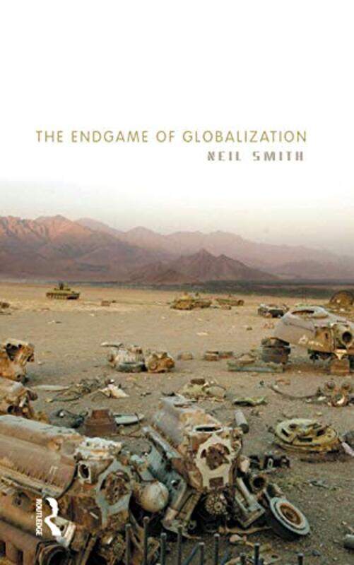 

The Endgame of Globalization by Neil Smith-Paperback