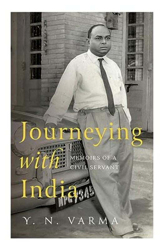 Journeying With India Memoirs Of A Civil Servant By Y N Varma - Paperback
