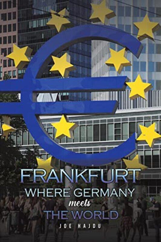 

Frankfurt Where Germany Meets the World by Joe Hajdu-Paperback