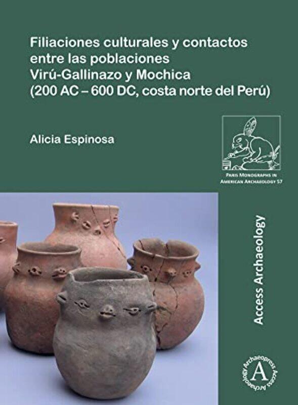

Filiaciones culturales y contactos entre las poblaciones ViruGallinazo y Mochica 200 AC 600 DC costa norte del Peru by Alicia Postdoctoral Researcher,