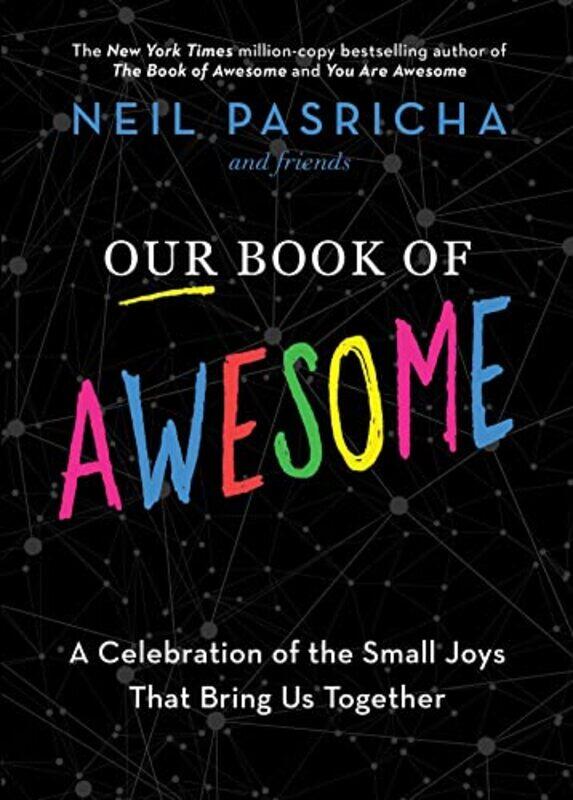 

Our Book Of Awesome A Celebration Of The Small Joys That Bring Us Together by Pasricha, Neil - Hardcover