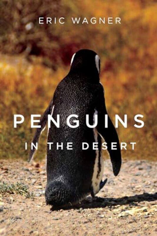 

Penguins In The Desert by Eric Wagner-Paperback