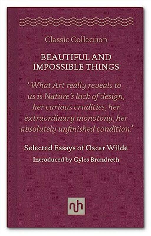 

Beautiful and Impossible Things Selected Essays of Oscar Wilde by Oscar Wilde-Hardcover