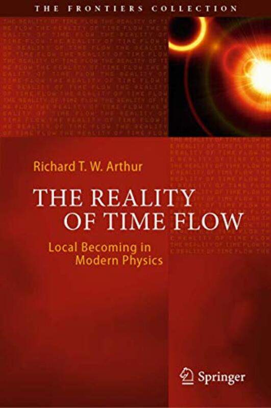 

The Reality Of Time Flow by Richard T W Arthur-Hardcover