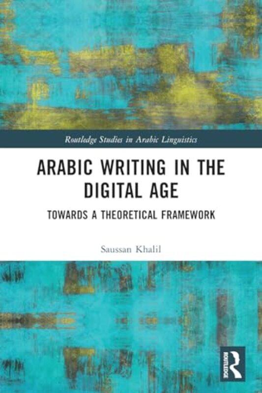 

Arabic Writing in the Digital Age by Li WeiAlessandro StroppaZhe-ming University of Arkansas Fayetteville USA WangSong Gao-Paperback