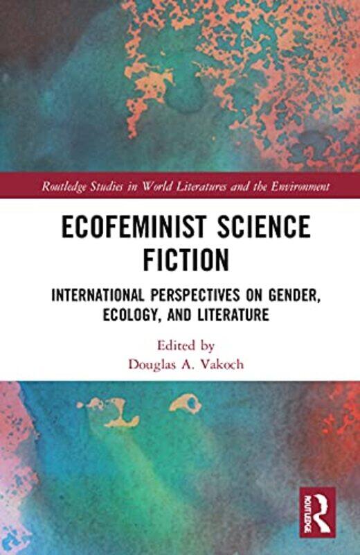 

Ecofeminist Science Fiction by Douglas A Vakoch-Hardcover