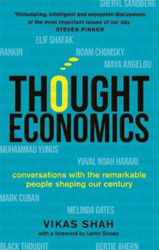 

Thought Economics: Conversations with the Remarkable People Shaping Our Century (fully updated edition), Paperback Book, By: Vikas Shah