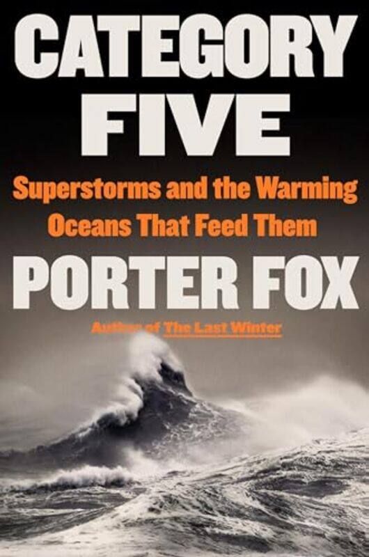 

Category Five Superstorms And The Warmning By Fox Porter - Hardcover