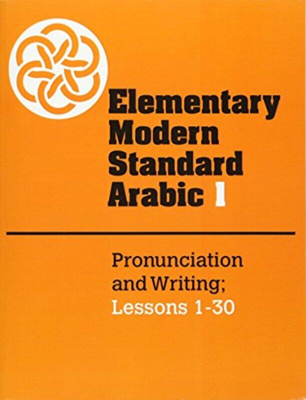 

Elementary Modern Standard Arabic Volume 1 Pronunciation And Writing; Lessons 130 by Peter F. Abboud - Paperback