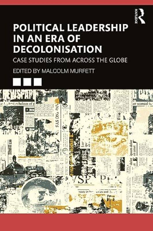 

Political Leadership in an Era of Decolonisation by Malcolm King’s College London, UK Murfett-Paperback