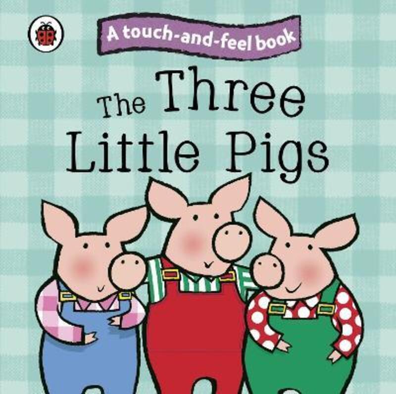 Touch and Feel Fairy Tales: The Three Little Pigs (Ladybird Tales).paperback,By :Ladybird