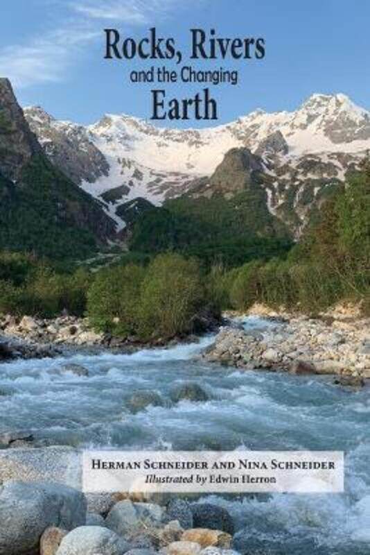 

Rocks, Rivers, and the Changing Earth.paperback,By :Herman Schneider
