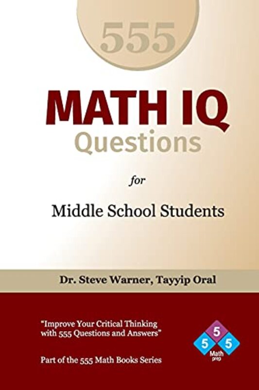 555 Math IQ Questions for Middle School Students: Improve Your Critical Thinking with 555 Questions,Paperback by Tayyip Oral