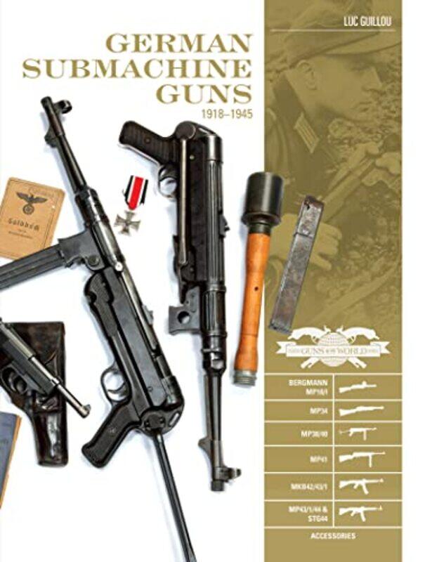 

German Submachine Guns 19181945 By Luc Guillou...Hardcover