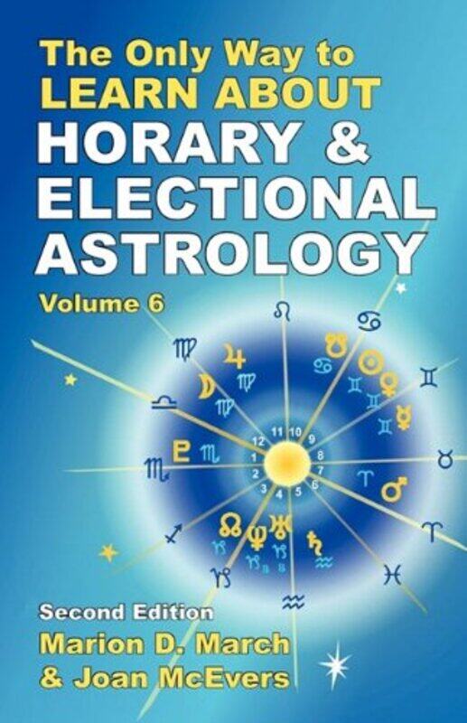 

The Only Way to Learn About Horary and Electional Astrology by Eric Hoerst-Paperback