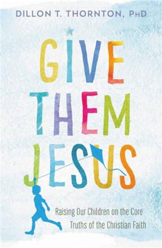 

Give Them Jesus by Dillon T Thornton PhD-Paperback