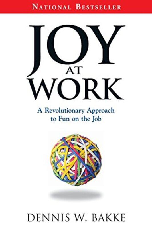 

Joy at Work: A Revolutionary Approach To Fun on the Job,Paperback by Bakke, Dennis W.