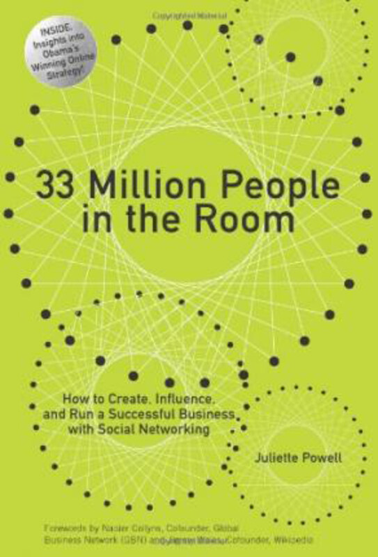 

33 Million People in the Room: How to Create, Influence, and Run a Successful Business with Social Networking, Hardcover Book, By: Juliette Powell